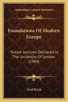 Paperback Foundations Of Modern Europe: Twelve Lectures Delivered In The University Of London (1904) Book