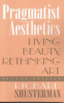 Paperback Pragmatist Aesthetics: Living Beauty, Rethinking Art Book