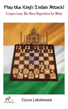 Play the King’s Indian Attack! – A Learn-Less, Win-More Repertoire for White