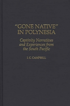 Hardcover Gone Native in Polynesia: Captivity Narratives and Experiences from the South Pacific Book