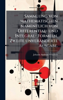 Hardcover Sammlung von mathematischen namentlich von Differential- und Integral- Formeln. Zweite unveränderte Ausgabe. [German] Book