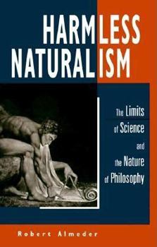 Hardcover Harmless Naturalism: The Limits of Science and the Nature of Philosophy Book