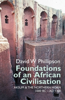 Paperback Foundations of an African Civilisation: Aksum and the Northern Horn, 1000 BC - Ad 1300 Book
