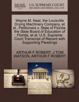 Paperback Wayne M. Neal, the Louisville Drying Machinery Company, et al., Petitioners V. State of Florida, the State Board of Education of Florida, et al. U.S. Book
