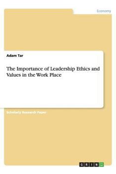 Paperback The Importance of Leadership Ethics and Values in the Work Place Book