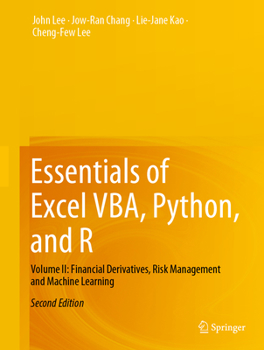 Hardcover Essentials of Excel Vba, Python, and R: Volume II: Financial Derivatives, Risk Management and Machine Learning Book