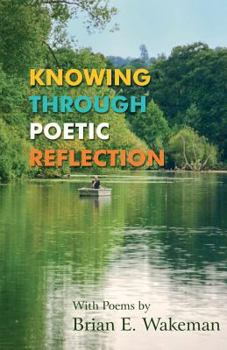 Paperback Knowing Through Poetic Reflection Book