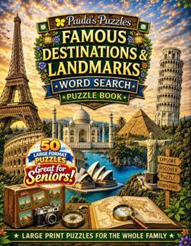 Famous Destinations & Landmarks Word Search Puzzle Book – 50 Puzzle LARGE PRINT Edition: Relaxing Puzzles for Seniors… and the Whole Family