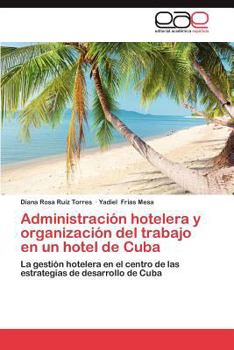 Paperback Administracion Hotelera y Organizacion del Trabajo En Un Hotel de Cuba [Spanish] Book