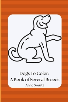 Paperback Dogs To Color: A Book of Several Breeds Book