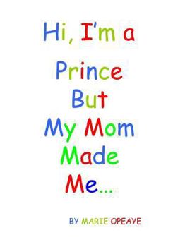 Paperback Hi, I'm a Prince but my mom made me... Book