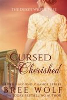 Cursed & Cherished: The Duke's Wilful Wife - Book #2 of the Love's Second Chance Complete Series