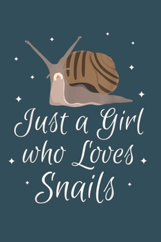 Just a girl who loves snails: Snail Notebook College Blank Lined 6 x 9 inch 110 pages -Notebook for Snail Lovers Journal for Writing- Snail Notebook ... for Snail Lovers (Snail Journal Notebook)