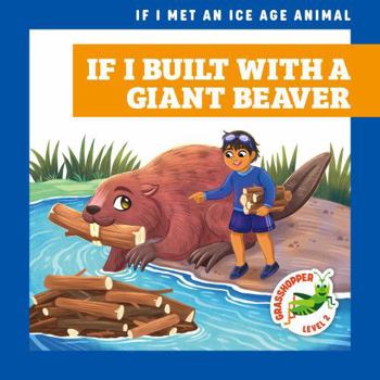 Paperback If I Built with a Giant Beaver Book