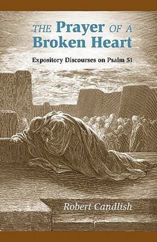 Paperback The Prayer of a Broken Heart: Expository Discourses on Psalm 51 Book