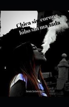 Paperback Chica Sin Corona, Lobo Sin Manada: Chica Sin NADA [Spanish] Book