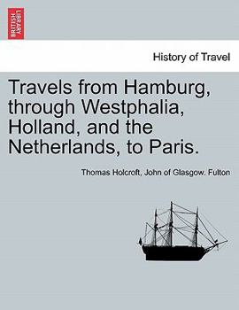 Paperback Travels from Hamburg, Through Westphalia, Holland, and the Netherlands, to Paris. Book