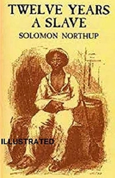 Paperback Twelve Years a Slave (Illustrated) Book