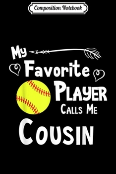 Paperback Composition Notebook: Softball My Favorite Player Calls Me Cousin Sports Fan Journal/Notebook Blank Lined Ruled 6x9 100 Pages Book