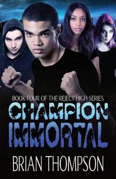 Champion Immortal - Book #4 of the Reject High 