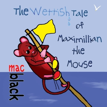 Paperback The Wettish Tale of Maximillian the Mouse Book