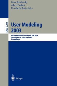 Paperback User Modeling 2003: 9th International Conference, Um 2003, Johnstown, Pa, Usa, June 22-26, 2003, Proceedings Book