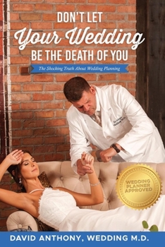 Paperback Don't Let Your Wedding Be the Death of You: The Shocking Truth about Wedding Planning Book