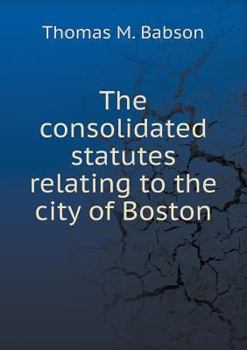 Paperback The consolidated statutes relating to the city of Boston Book