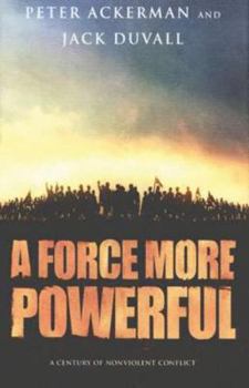 Hardcover A Force More Powerful: A Century of Nonviolent Conflict Book