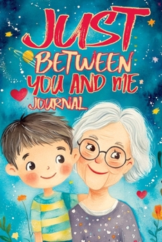 Paperback Just Between You and Me Journal: A Pass Back and Forth Diary for Grandma and Grandson, Filled with Prompts for Meaningful Conversations, Guided by Lov Book