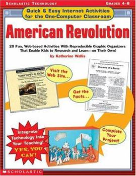 Paperback Quick & Easy Internet Activities for the One-Computer Classroom: American Revolution: 20 Fun, Web-Based Activities with Reproducible Graphic Organizer Book