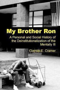 Paperback My Brother Ron: A Personal and Social History of the Deinstitutionalization of the Mentally Ill Book