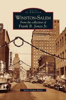 Winston-Salem: From the Collection of Frank B. Jones Jr. - Book  of the Images of America: North Carolina