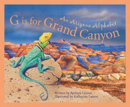 G Is for Grand Canyon : An Arizona Alphabet (Alphabet Series) - Book  of the Discover America State By State