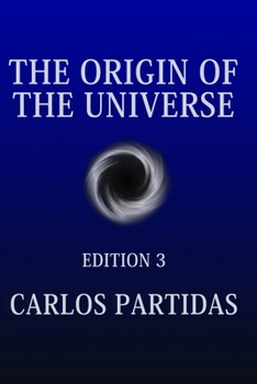 Paperback The Origin of the Universe: The Universe Is Creating Itself by the Movement of Electronic Energy Book