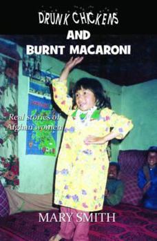 Paperback Drunk Chickens and Burnt Macaroni: Real Stories of Afghan Women Book