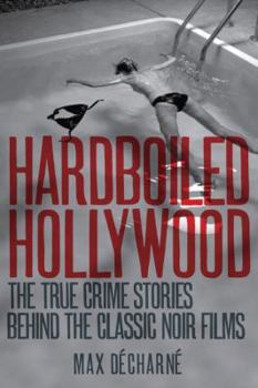 Paperback Hardboiled Hollywood: The True Crime Stories That Inspired the Great Noir Films Book