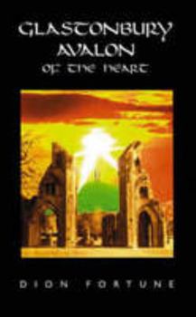Glastonbury: Avalon of the Heart
