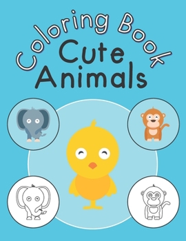 Paperback Cute Animals Coloring Book: Beautiful animal coloring book for kids ages 3-5 Book