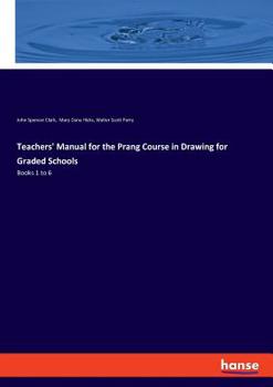 Paperback Teachers' Manual for the Prang Course in Drawing for Graded Schools: Books 1 to 6 Book