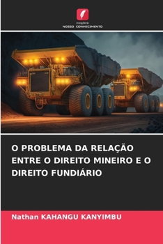 Paperback O Problema Da Relação Entre O Direito Mineiro E O Direito Fundiário [Portuguese] Book