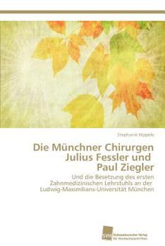 Paperback Die Münchner Chirurgen Julius Fessler und Paul Ziegler [German] Book