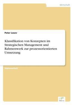 Paperback Klassifikation von Konzepten im Strategischen Management und Rahmenwerk zur prozessorientierten Umsetzung [German] Book