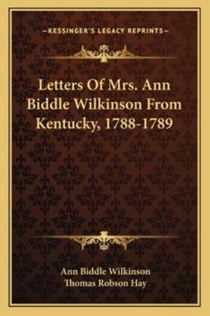 Paperback Letters Of Mrs. Ann Biddle Wilkinson From Kentucky, 1788-1789 Book