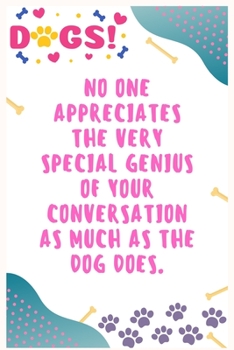 Paperback No one appreciates the very special genius of your conversation as much as the dog does: Journal Notebook for Dog Lover 6&#8242; x 9&#8242;, 100 Lined Book