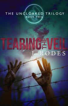 Tearing the Veil - Book #2 of the Uncloaked Trilogy