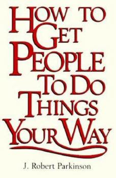 Hardcover How to Get People to Do Things Your Way Book