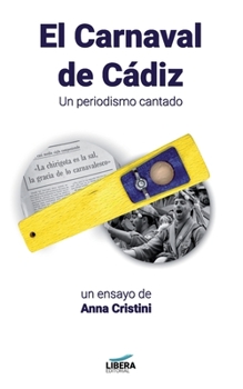 Paperback El Carnaval de Cádiz: Un periodismo cantado [Spanish] Book