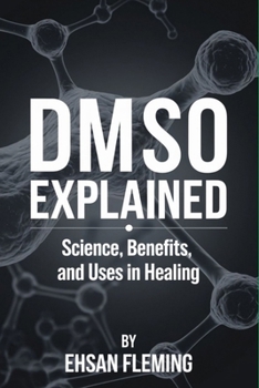 Paperback DMSO Explained: Science, Benefits, and Uses in Healing Book