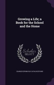 Hardcover Growing a Life; a Book for the School and the Home Book